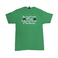 St. Patrick's Day T-Shirt "You Can't Drink All Day If You Don't Start In The Morning"